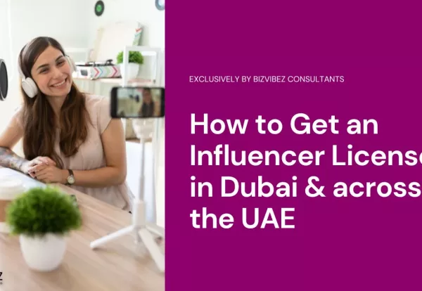 How to Get an Influencer License in Dubai & across the UAE
